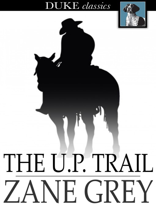 Title details for The U. P. Trail by Zane Grey - Wait list